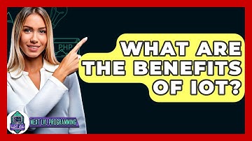 What Are The Benefits Of IoT? - Next LVL Programming