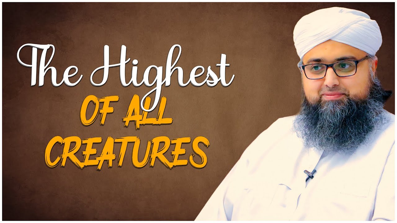 The Highest Of All Creatures | Qamar Madani | Madani Channel English