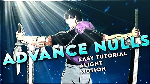 [Alight Motion Null tutorial]-🔥-[Easy Tutorial] (+Presets)