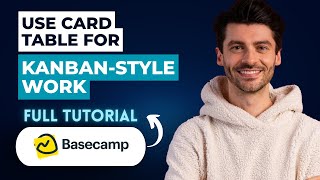 How to Use Card Table for Kanban-Style Work in Basecamp [2026 Guide]