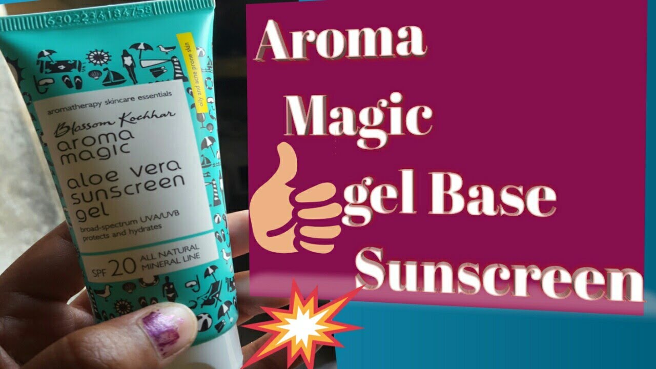 Aroma Magic Gel Base Sunscreen ! Blossom kochhar Sunscreen ! YouTube