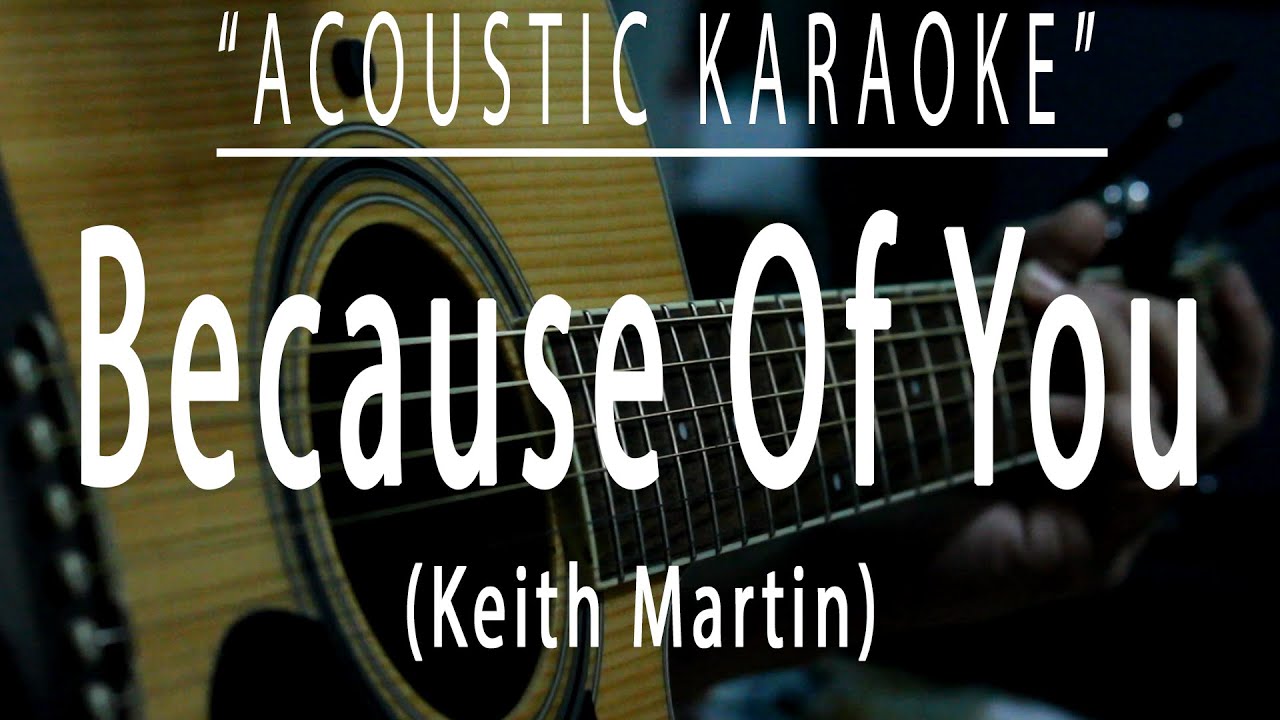 Because of you - Keith Martin (Acoustic karaoke)
