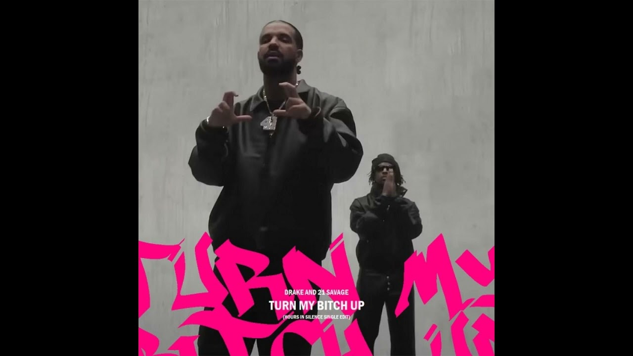 Drake, 21 Savage - Turn My Bitch Up  - TMBU (Hours In Silence Single Edit) (Official Audio)