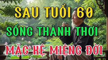 Sau Tuổi 60: 10 Nguyên Tắc Sống Thảnh Thơi, Mặc kệ Miệng Đời