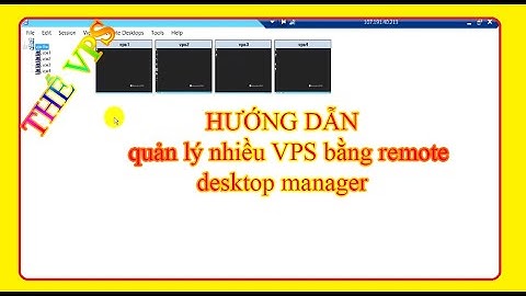 Hướng dẫn quản lý nhiều VPS bằng remote desktop manager