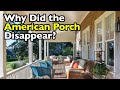The Hidden Reason American Porches Disappeared