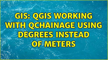 GIS: QGIS working with Qchainage using degrees instead of meters