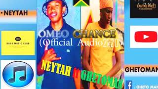 GETOMAN ft NEYTAH  omeo chance