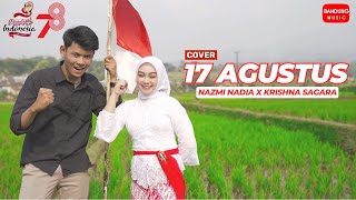 17 AGUSTUS - Nazmi Nadia X Krishna Sagara (COVER)