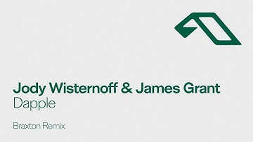 Jody Wisternoff & James Grant - Dapple (Braxton Remix)
