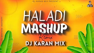 Haldi Mashup 2022 - Dj Karan Mix | Dance Mix | Latest Marathi Special Nonstop | #AgriKoliDjSong