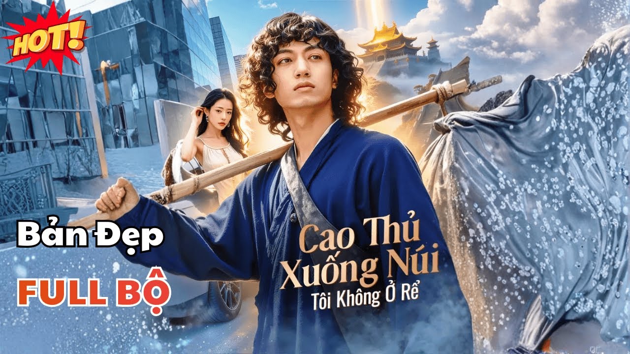 Review phim Cao Thủ Xuống Núi Không Ở Rể | Lý Mộc Trần trở về phá hủy hôn ước và tự định số phận
