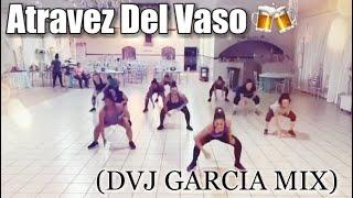 Atravez Del Vaso - (DVJ GARCIA MIX) Cardio Dance Fitness