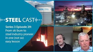 SteelCast S3 E29: From ski bum to steel industry pioneer in one (not so) easy lesson