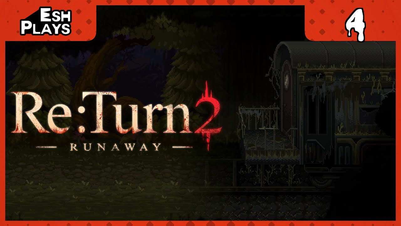 Ending It All | Esh Plays RE:TURN 2: RUNAWAY | PART 4