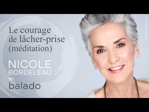 ▶ Nicole Bordeleau · 131. Le courage de lâcher-prise (méditation)