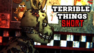 Terrible Things | SHORT | Dc2/FNAF