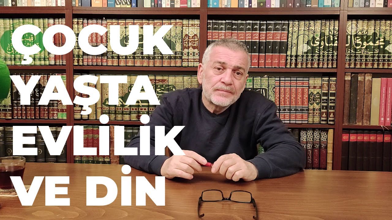 Küçük Yaştaki Kız Çocuklarının Evlendirilmesi Din mi Bitmesi Gereken Bir Arap Geleneği mi? M. Öztürk