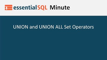 UNION and UNION ALL Set Operators | Essential SQL