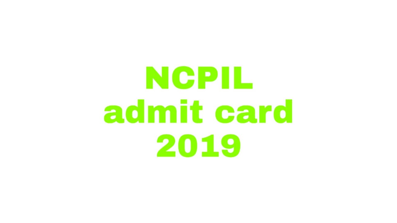 NCPIL admit card 2019 Steno, Nurse and assistant and other various other post
