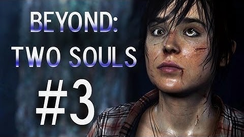 Super Best Friends Play Beyond Two Souls (Part 3)