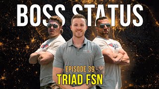 Boss Status Episode 39 - Triad FSN