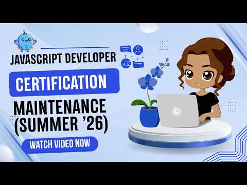 JavaScript Developer Certification Maintenance Summer ’26 | Javascript Developer Certificate