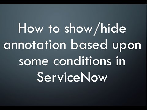 How to show/hide #annotation based upon some condition in #Servicenow