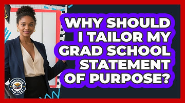Why Should I Tailor My Grad School Statement Of Purpose? - Grad School Mindset