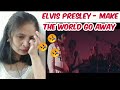 FILIPINA REACTS TO ELVIS PRESLEY - MAKE THE WORLD GO AWAY