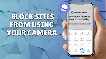 HOW TO BLOCK SITES FROM USING YOUR CAMERA ON SAMSUNG INTERNET