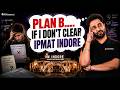 What is the Plan B If I Fail to Clear the IPMAT Indore Exam? 🎯| Backup Plan for IPM Indore Aspirant