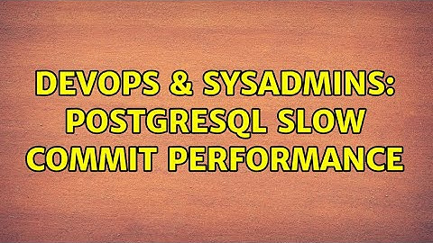DevOps & SysAdmins: PostgreSQL slow commit performance (3 Solutions!!)