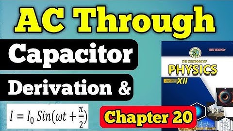 AC through capacitors chapter 20 class 12 new physics book | Derivation AC through capacitors