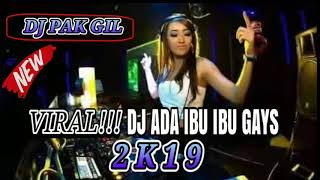VIRAL!! DJ ADA IBU IBU GAYS TERBARU|| DAN MANTUL 2K19.