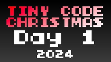 Tiny Code Christmas - Day 1 - 2024