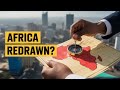 African Union Shocks the World: Time to Redraw Africa’s Map!