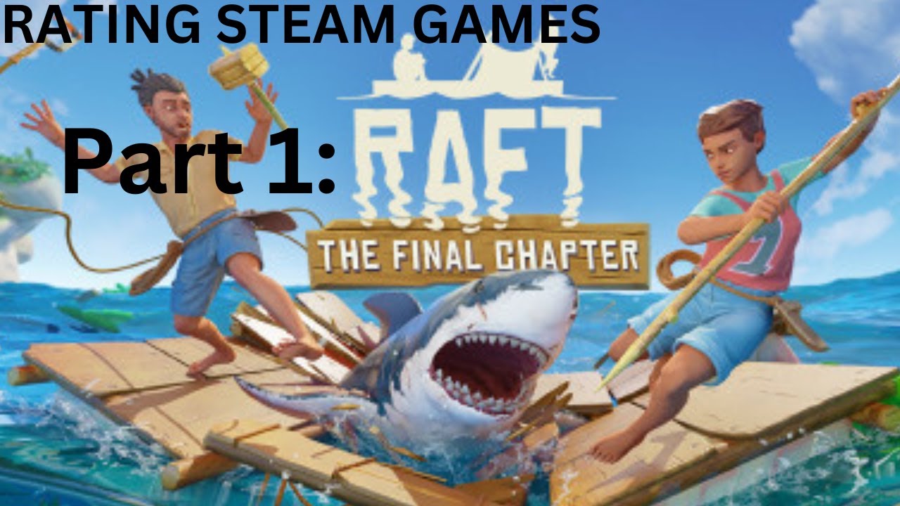 RAFT Rating Steam Games Pt.1 YouTube