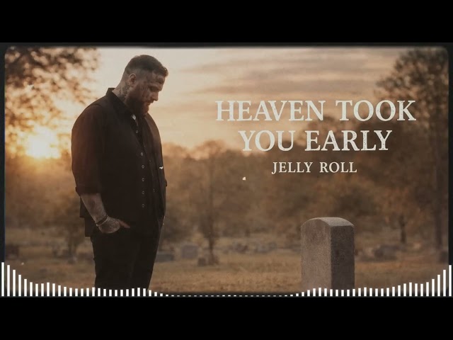Jelly Roll Heaven Took You Early