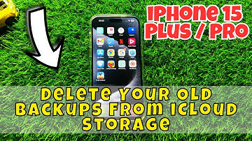 iPhone 15 / Plus / Pro Delete Your Old Backups From iCloud Storage