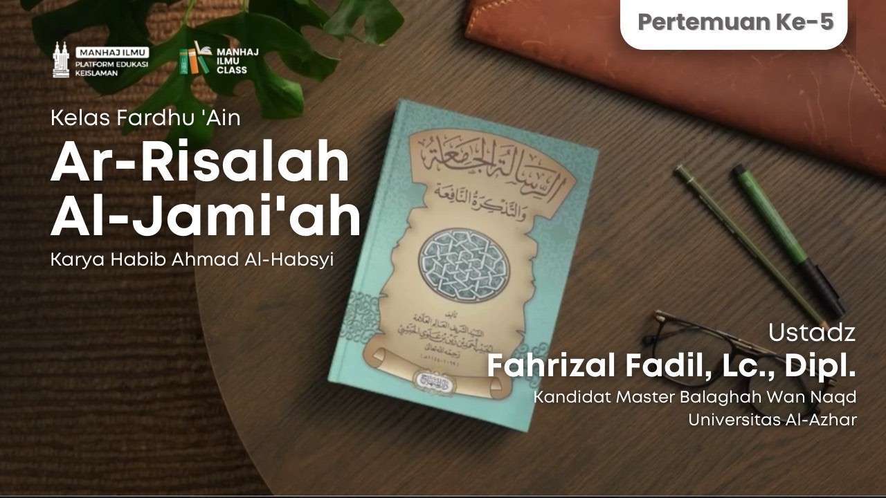 Pertemuan ke-5 - Risalah Jami'ah - Ust. Fahrizal Fadil, Lc., Dipl. - Manhaj Ilmu Class Batch X 2026
