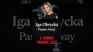 Heartbreaking News: Iga Obrycka Passes Away Suddenly at 28
