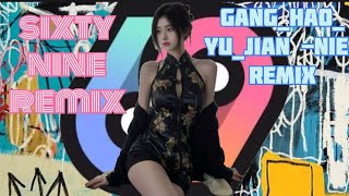 Gang_Hao_Yu_Jian_Nie_Remix-sixtynine remix vina#dj #remix#trending #fyp 