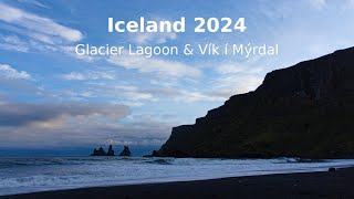 Iceland 2024 Glacier Lagoon & Vík í Mýrdal
