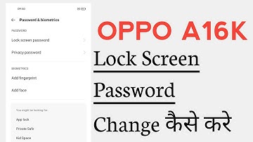 OPPO A16K How To Change Lock Screen Password