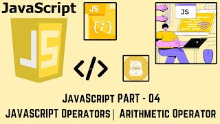 JAVASCRIPT part - 04 |JAVASCRIPT Operators| Arithmetic Operator | MUST WATCH |