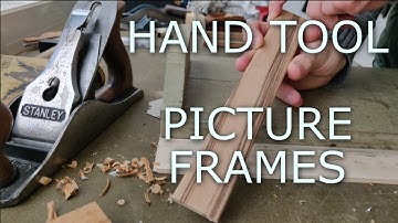 Making Picture Frames with hand tools