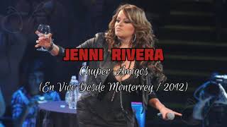 Jenni Rivera • Chuper Amigos (En Vivo Desde Monterrey / Lyric Video) | JRS