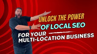 Unlock the Power of Local SEO for Your Multi-Location Business