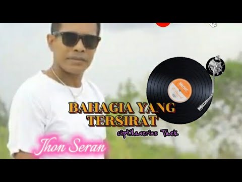 Putar Bahagia Yang Tersirat - Jhon Seran